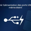 Maintenir l'alimentation des ports USB du PC même éteint