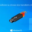 Améliorer la vitesse des transfert USB sous Windows 10