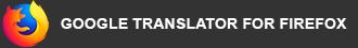 Télécharger l'extension Google Translator for Firefox