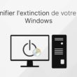 Planifier arrêt PC Windows