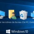 Afficher les icônes du Bureau (Ce PC, Corbeille…) dans Windows 10