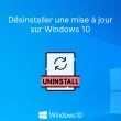 Désinstaller une mise à jour sur Windows 10