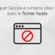 Bloquer l'accès à certains sites web avec le fichier hosts