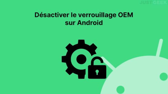 Désactiver le verrouillage OEM sur Android