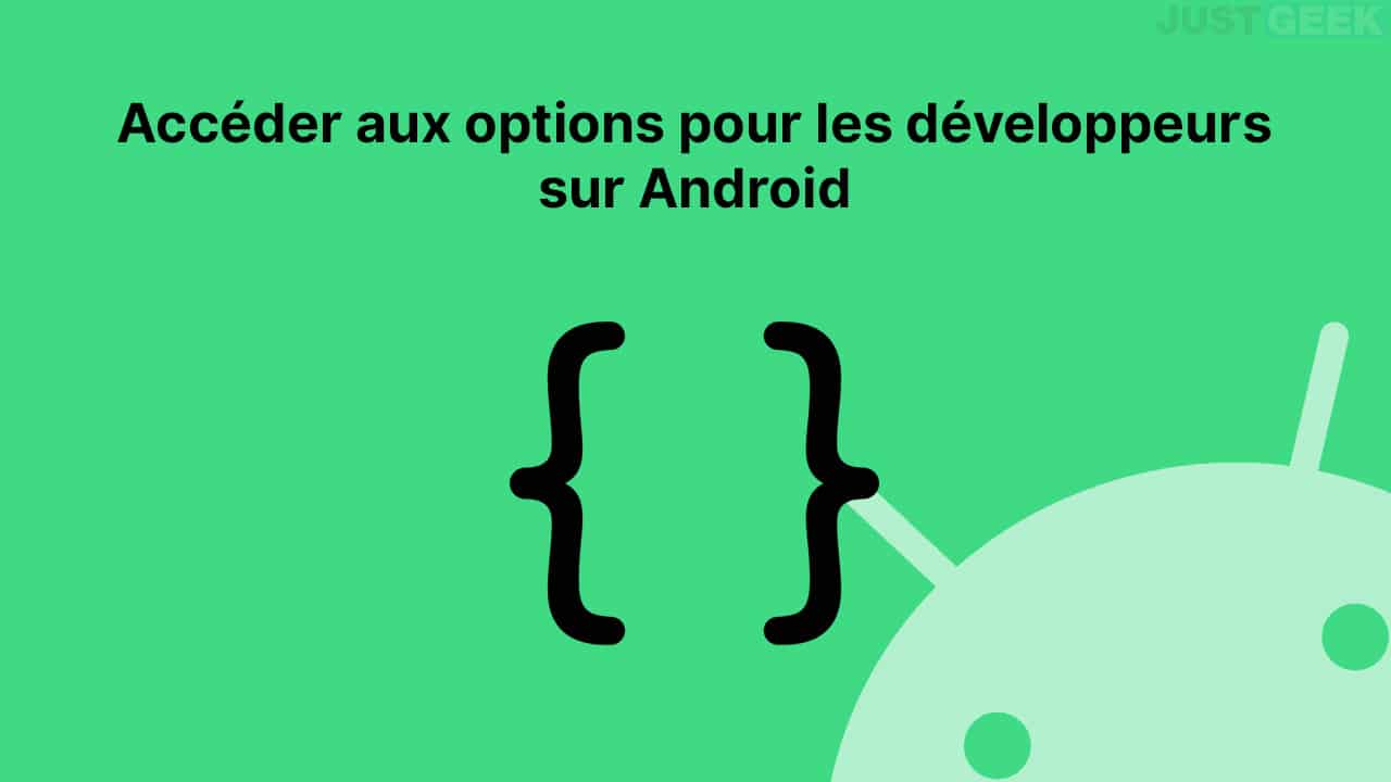 Accéder aux options des développeurs sur Android