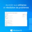 Windows 10 : une section dédiée à la résolution des problèmes