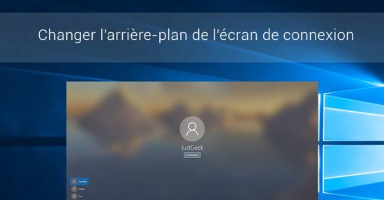 Changer l'arrière-plan de l'écran de connexion sous Windows 10