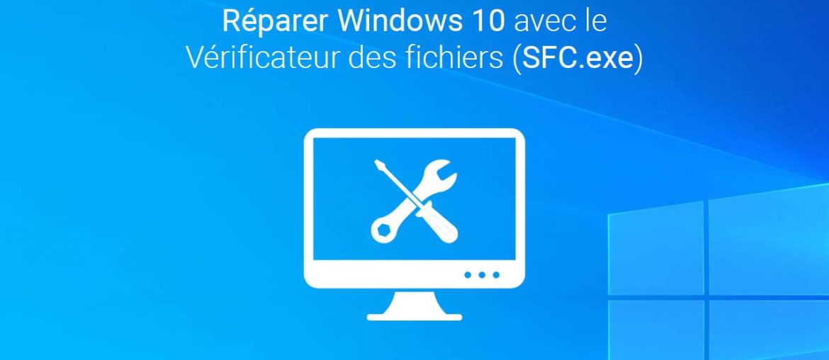 Réparer un Windows 10 corrompu avec le Vérificateur des fichiers (SFC.exe)
