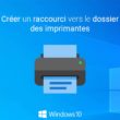 Créer un raccourci vers le dossier des imprimantes sous Windows 10