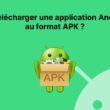 Télécharger une application APK sur Android