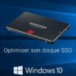 Optimiser disque SSD Windows 10