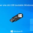 Créer une clé USB bootable Windows 10