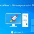 Accélérer le démarrage de votre PC sous Windows 10
