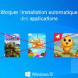 Windows 10 : bloquer l'installation automatique des applications suggérées