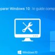 Réparer Windows 10 : le guide complet
