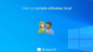 Créer un compte utilisateur local sous Windows 10