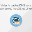 Vider le cache DNS