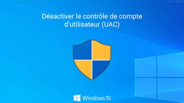 Désactiver le contrôle de compte d'utilisateur (UAC) dans Windows 10