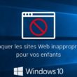 Bloquer les sites Web inappropriés pour vos enfants dans Windows 10