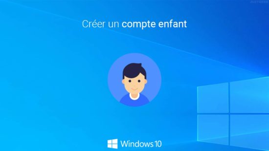 Créer un compte enfant dans Windows 10