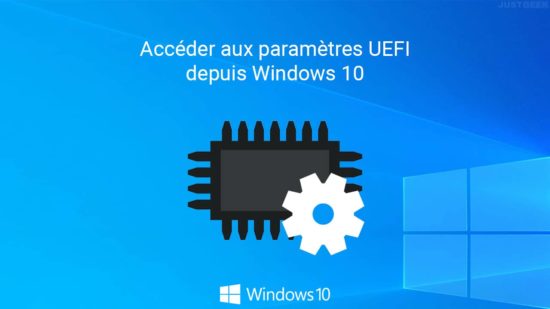 Accéder aux paramètres du firmware UEFI depuis Windows 10