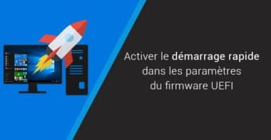 Activer le démarrage rapide dans les paramètres du firmware UEFI