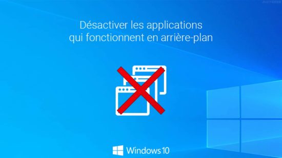 Désactiver les applications qui fonctionnent en arrière-plan dans Windows 10