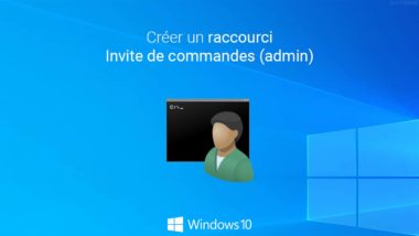 Créer un raccourci Invites de commandes (admin) dans Windows 10