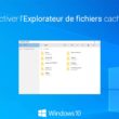 Activer l'Explorateur de fichiers caché dans Windows 10
