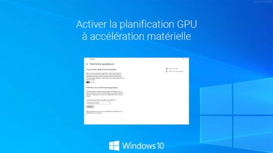 Windows 10 : activer la planification GPU pour de meilleures performances en jeu