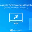 Agrandir l’affichage des éléments (textes, fenêtres, icônes…) dans Windows 10