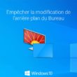 Empêcher la modification de l’arrière-plan du Bureau dans Windows 10