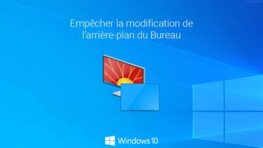 Empêcher la modification de l’arrière-plan du Bureau dans Windows 10