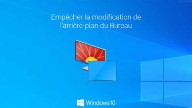 Empêcher la modification de l’arrière-plan du Bureau dans Windows 10