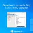 Désactiver la recherche Bing dans le menu Démarrer de Windows 10