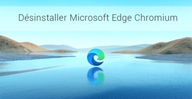 Désinstaller Microsoft Edge Chromium sur Windows 10