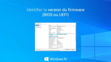Identifier la version du firmware (BIOS ou UEFI) sous Windows 10