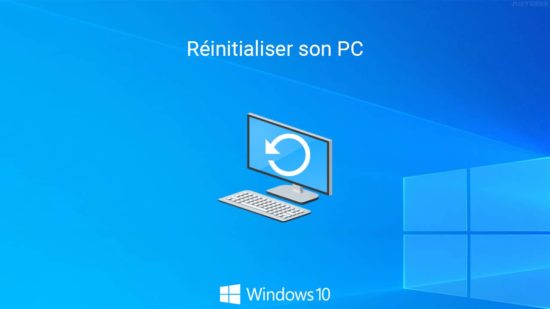 Réinitialiser son PC Windows 10
