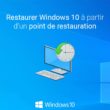Restaurer Windows 10 à partir d'un point de restauration