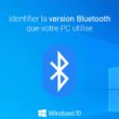 Identifier la version du Bluetooth dans Windows 10
