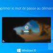 Supprimer le mot de passe au démarrage de Windows 10