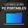 Les meilleurs PC portables