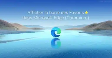 Afficher la barre des favoris dans Microsoft Edge Chromium