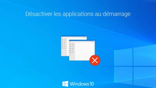 Désactiver les programmes au démarrage de Windows 10