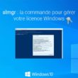 Gérer votre licence Windows avec la commande slmgr