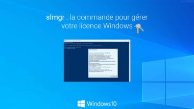 Gérer votre licence Windows avec la commande slmgr
