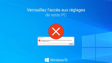 Windows 10 : interdire l’accès à certains paramètres de votre PC