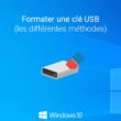 Formater une clé USB dans Windows 10