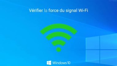 Vérifier la force du signal Wi-Fi dans Windows 10