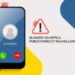 Bloquer les appels publicitaires et malveillants sur votre smartphone Android et iOS